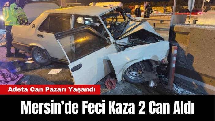 Mersin'de Can Pazarı! Feci Kaza Aileyi Dağıttı