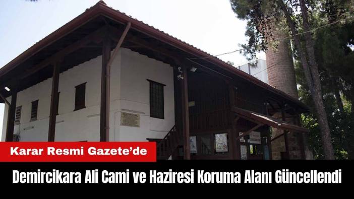 Antalya'daki Demircikara Ali Cami ve Haziresi Koruma Alanı Güncellendi