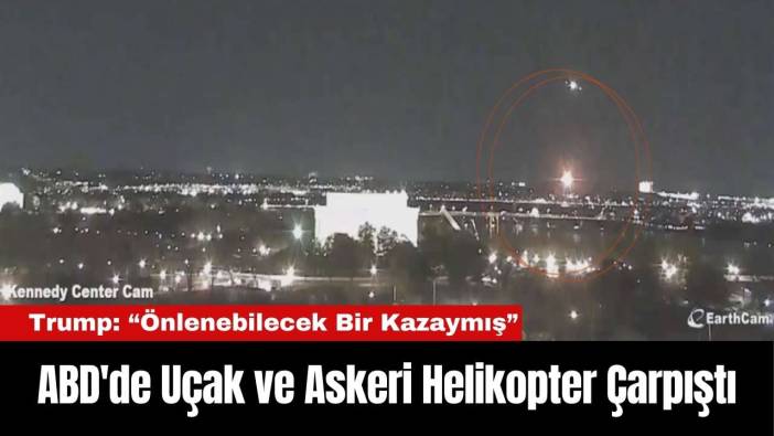 ABD'de Uçak ve Askeri Helikopter Çarpıştı