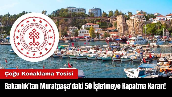 Bakanlık'tan Muratpaşa'daki Çoğu Otel 50 İşletmeye Kapatma Kararı!