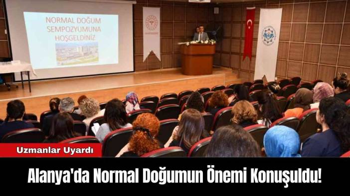 Alanya'da Normal Doğumun Önemi Konuşuldu!