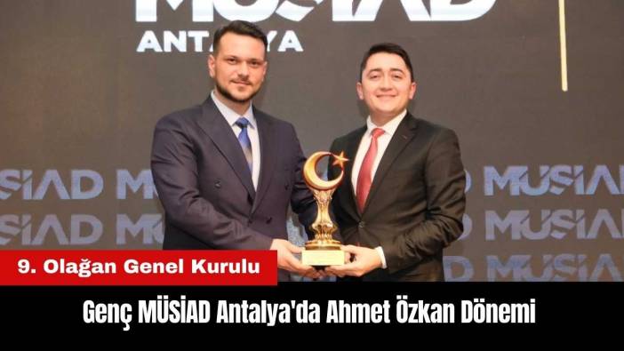 Genç MÜSİAD Antalya'da Ahmet Özkan Dönemi