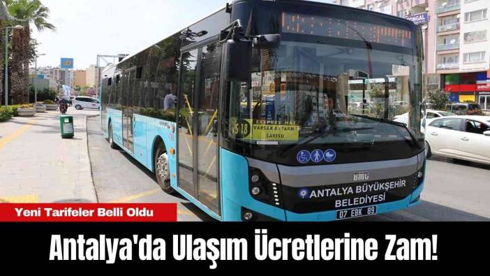 Antalya'da Ulaşım Ücretlerine Zam!
