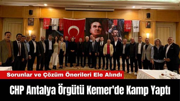 CHP Antalya Örgütü Kemer'de Kamp Yaptı