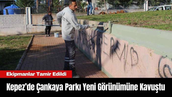 Kepez’de Çankaya Parkı Yeni Görünümüne Kavuştu