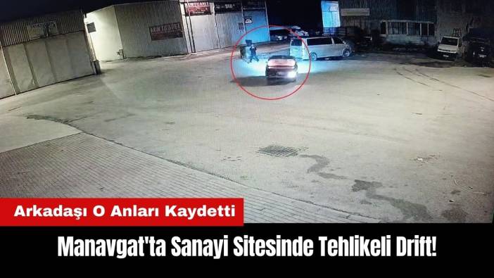 Manavgat'ta Sanayi Sitesinde Tehlikeli Drift!
