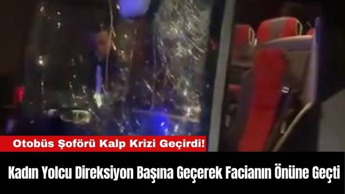Otobüs Şoförü Kalp Krizi Geçirdi! Kadın Yolcu Direksiyon Başına Geçti