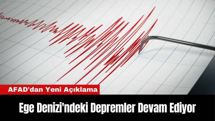 Ege Denizi'ndeki Deprem Fırtınası Devam Ediyor