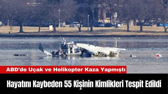 ABD'deki Uçak ve Helikopter Kazasında Hayatını Kaybeden 55 Kişinin Kimlikleri Tespit Edildi