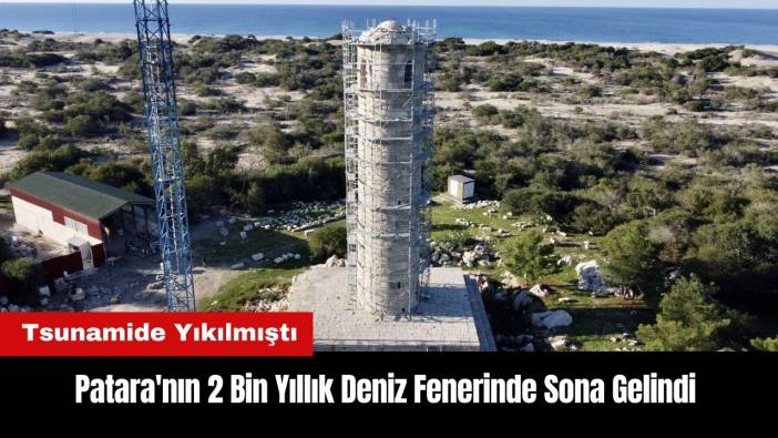 Patara'nın Tsunamide Yıkılan 2 Bin Yıllık Deniz Fenerinde Sona Gelindi