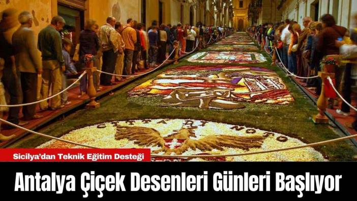 Antalya Çiçek Desenleri Günleri Başlıyor