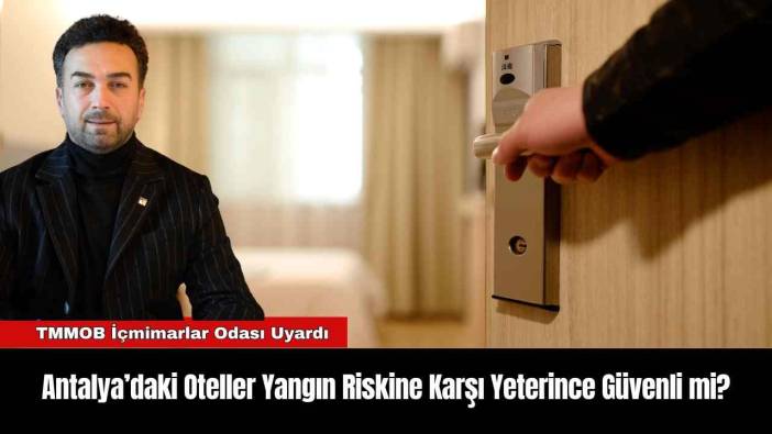 Antalya’daki Oteller Yangın Riskine Karşı Yeterince Güvenli mi?