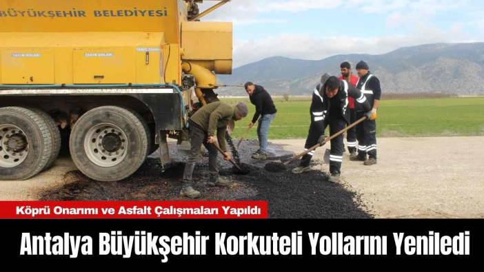Antalya Büyükşehir Korkuteli Yollarını Yeniledi