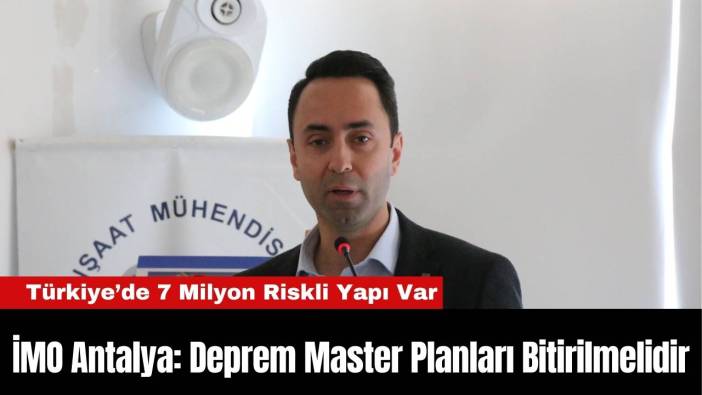 İMO Antalya: Deprem Master Planları Bitirilmelidir