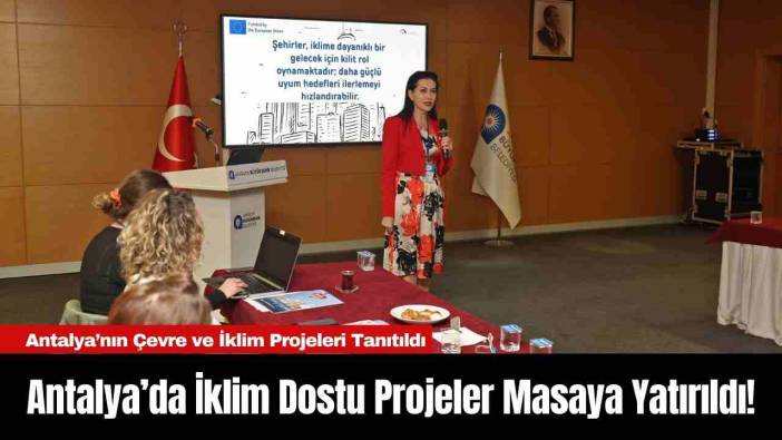Antalya’da İklim Dostu Projeler Masaya Yatırıldı!