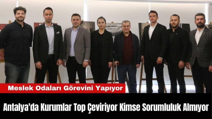Antalya'da Kurumlar Top Çeviriyor Kimse Sorumluluk Almıyor