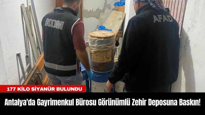 Antalya'da Gayrimenkul Bürosu Görünümlü Zehir Deposuna Baskın!