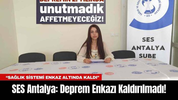 SES Antalya: Deprem Enkazı Kaldırılmadı!