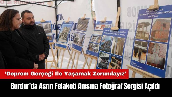 Burdur'da Asrın Felaketi Anısına Fotoğraf Sergisi Açıldı