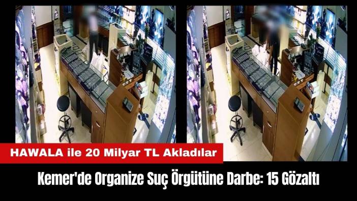 Kemer'de Organize Suç Örgütüne Darbe: HAWALA ile 20 Milyar TL Akladılar!