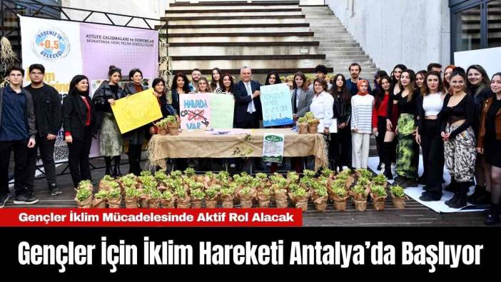 Gençler İçin İklim Hareketi Antalya’da Başlıyor