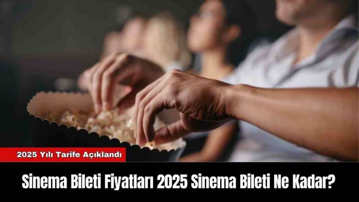 Sinema Bileti Fiyatları Sinema Bileti Ne Kadar?