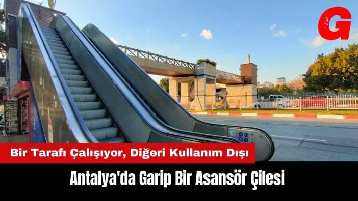 Antalya'da Garip Bir Asansör Çilesi