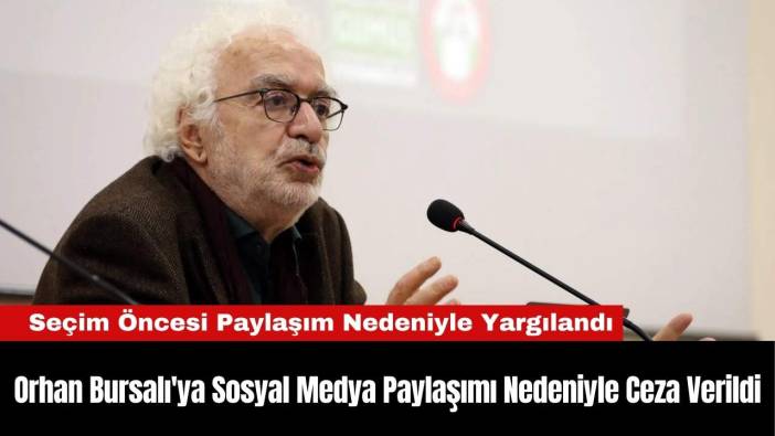 Orhan Bursalı'ya Sosyal Medya Paylaşımı Nedeniyle Ceza Verildi