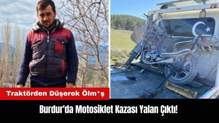 Burdur'da Motosiklet Kazası Yalan Çıktı! Traktörden Düşerek Ölm*ş