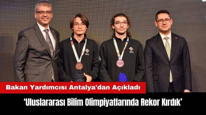 Bakan Yardımcısı Antalya'dan Açıkladı: Uluslararası Olimpiyatlarda Rekor Kırdık