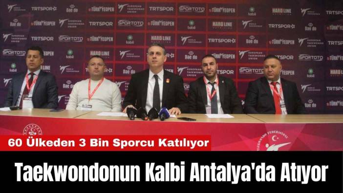 Taekwondonun Kalbi Antalya'da Atıyor