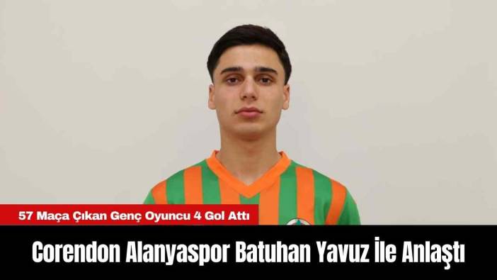 Corendon Alanyaspor Batuhan Yavuz İle Anlaştı