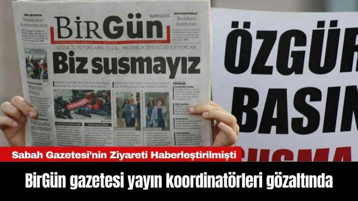 BirGün gazetesi yayın koordinatörleri gözaltında