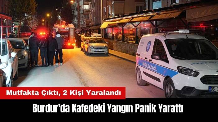 Burdur'da Kafedeki Yangın Panik Yarattı