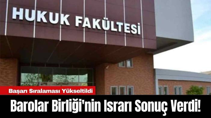 Barolar Birliği'nin Israrı Sonuç Verdi! Başarı Sıralaması Yükseltildi