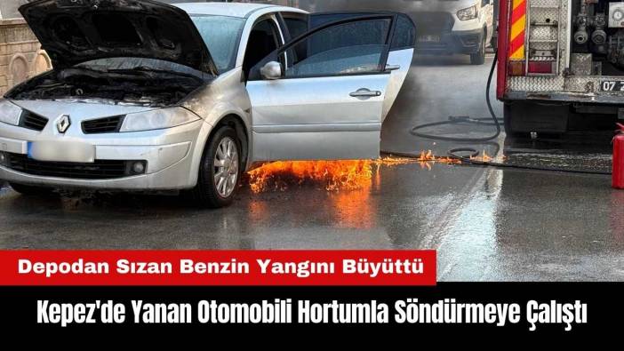 Kepez'de Yanan Otomobili Hortumla Söndürmeye Çalıştı