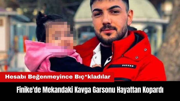 Finike'de Hesap Kavgası Garsonu Hayattan Kopardı