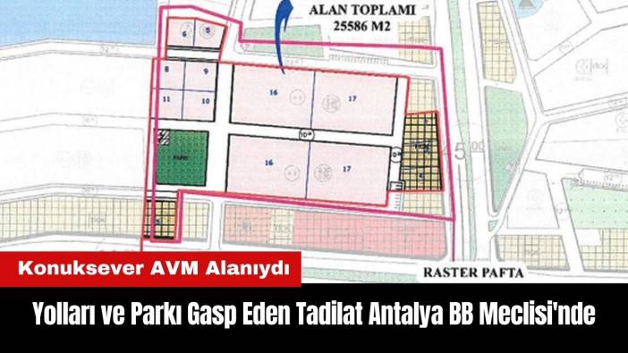 Yolları ve Parkı Gasp Eden Tadilat Antalya BB Meclisi'nde