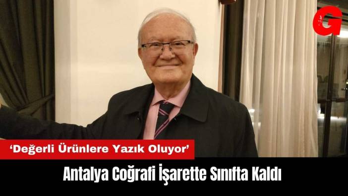 Antalya Coğrafi İşarette Sınıfta Kaldı