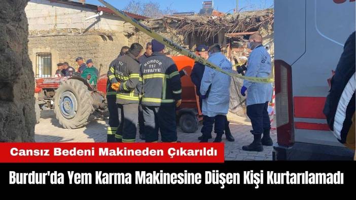 Burdur'da Yem Karma Makinesine Düşen Kişi Kurtarılamadı