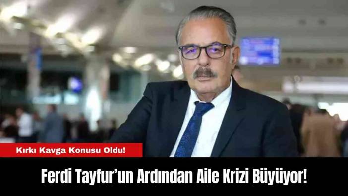 Ferdi Tayfur’un Ardından Aile Krizi Büyüyor!