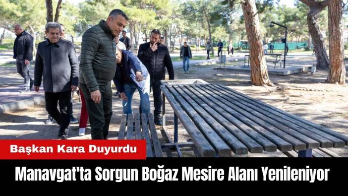 Manavgat'ta Sorgun Boğaz Mesire Alanı Yenileniyor