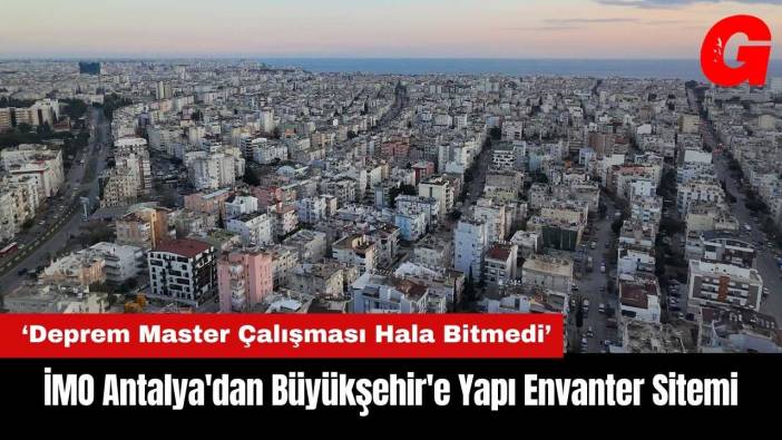 İMO Antalya'dan Büyükşehir'e Yapı Envanter Sitemi