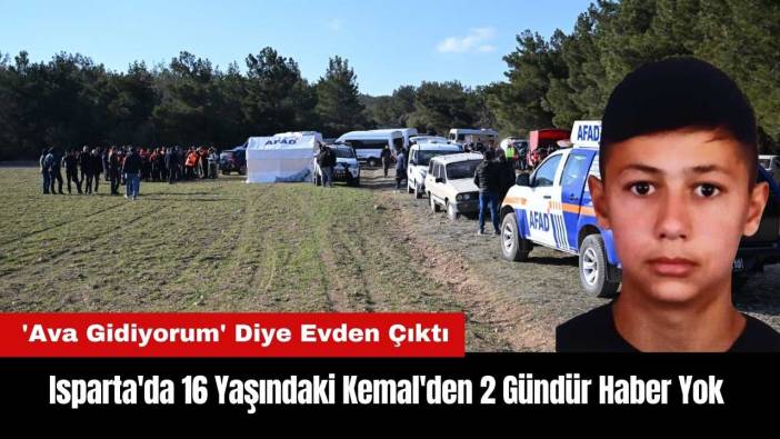 Isparta'da 16 Yaşındaki Kemal'den 2 Gündür Haber Yok