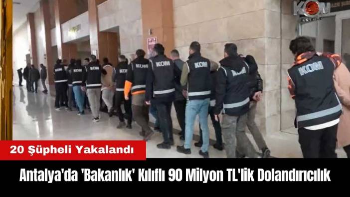 Antalya'da 'Bakanlık' Kılıflı 90 Milyon TL'lik Dolandırıcılık