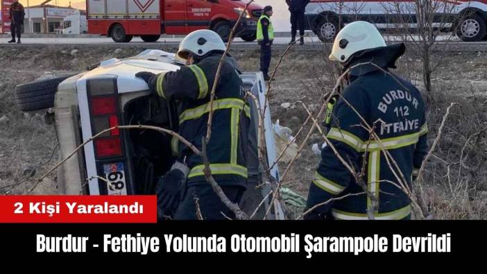 Burdur - Fethiye Yolunda Otomobil Şarampole Devrildi