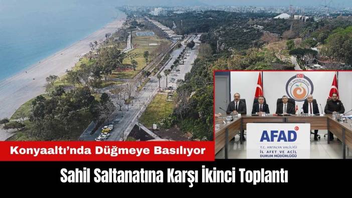 Konyaaltı'nda Sahil Saltanatına Karşı İkinci Toplantı