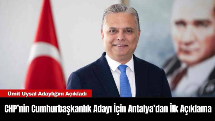 CHP’nin Cumhurbaşkanlık Adayı İçin Antalya’dan İlk Açıklama