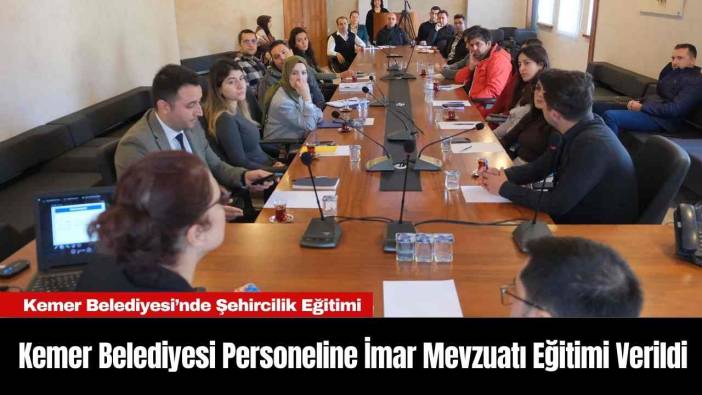 Kemer Belediyesi Personeline İmar Mevzuatı Eğitimi Verildi