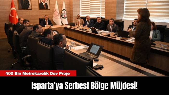 Isparta’ya Serbest Bölge Müjdesi! 400 Bin Metrekarelik Dev Proje